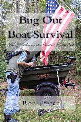 Bug Out Boat Survival: The Post Apocalyptic Survival Trailer Pod by Ron Foster