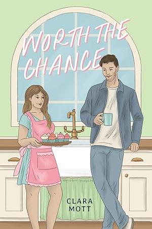 Worth the Chance by Clara Mott