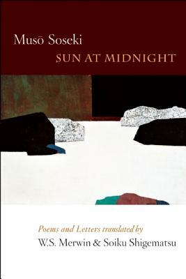 Sun at Midnight: Poems and Letters by Muso Soseki