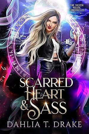 Scarred Heart & Sass by Dahlia T. Drake