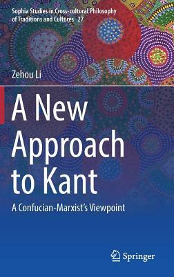 A New Approach to Kant: A Confucian-Marxist's Viewpoint by Zehou Li