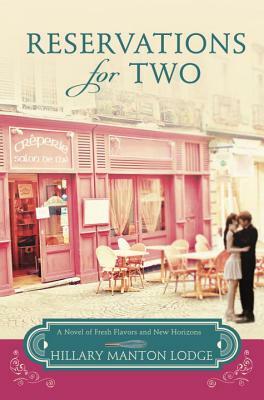 Reservations for Two: A Novel of Fresh Flavors and New Horizons by Hillary Manton Lodge