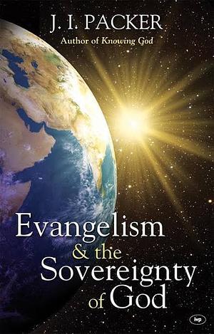 Evangelism and the Sovereignty of God by J.I. Packer