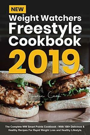 New Weight Watchers Freestyle Cookbook 2019: The Complete WW Smart Points Cookbook - With 100+ Delicious & Healthy Recipes For Rapid Weight Loss & Healthy Lifestyle by Justin Cook