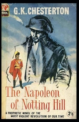 The Napoleon of Notting Hill (Annotated Original Edition) by G.K. Chesterton