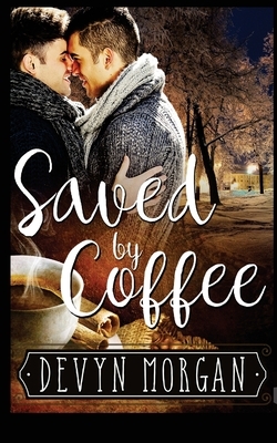 Saved by Coffee by Devyn Morgan