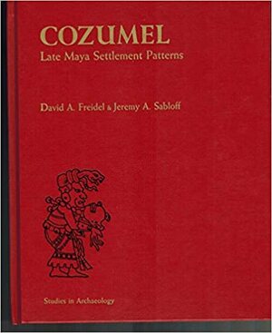 Cozumel Late Maya Settlement Patterns by David A. Freidel