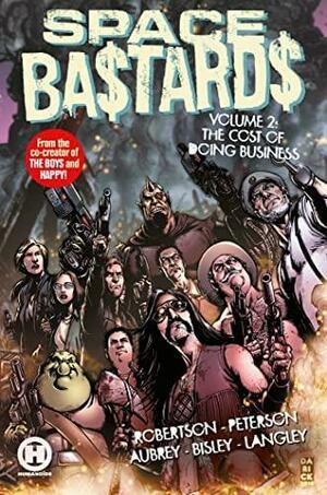 Space Bastards Vol. 2: The Cost of Doing Business by Darick Robertson, Eric Peterson, Joe Aubrey