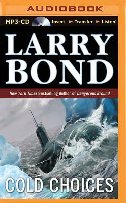Cold Choices by Larry Bond