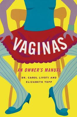 Vaginas: An Owner's Manual by Elizabeth Topp, Carol Livoti