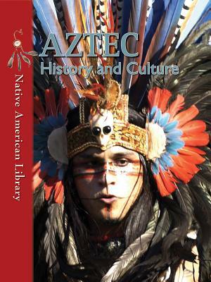 Aztec History and Culture by Helen Dwyer, Mary Stout