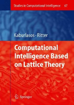 Computational Intelligence Based on Lattice Theory by 