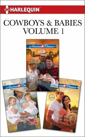 Cowboys & Babies Volume 1 from Harlequin: The Texas Ranger's Twins\\A Baby in the Bunkhouse\\A Cowgirl's Secret by Laura Marie Altom, Tina Leonard, Cathy Gillen Thacker