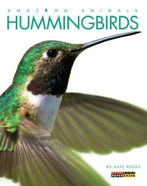 Hummingbirds by Kate Riggs