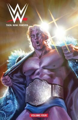 Wwe: Then Now Forever Vol. 4 by Dennis Hopeless, Andy Belanger, Brent Schoonover