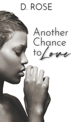 Another Chance to Love by D. Rose