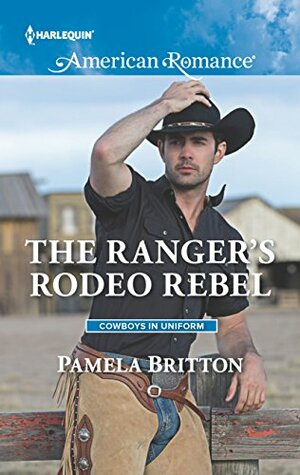 The Ranger's Rodeo Rebel by Pamela Britton