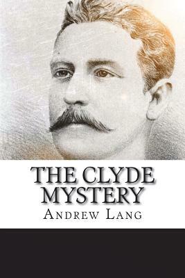 The Clyde Mystery by Andrew Lang