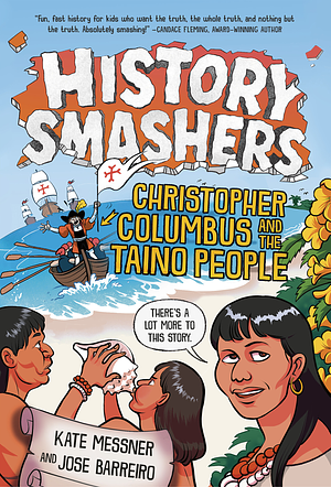 History Smashers: Christopher Columbus and the Taino People by José Barreiro, Falynn Koch, Kate Messner