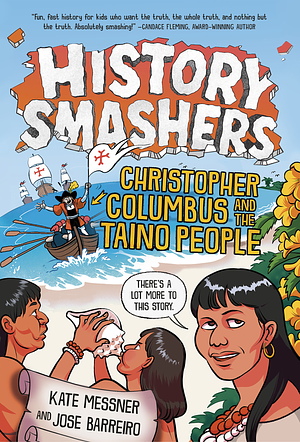 History Smashers: Christopher Columbus and the Taino People by Falynn Koch, José Barreiro, Kate Messner