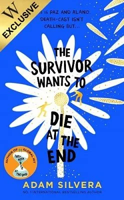 The Survivor Wants To Die At The End by Adam Silvera