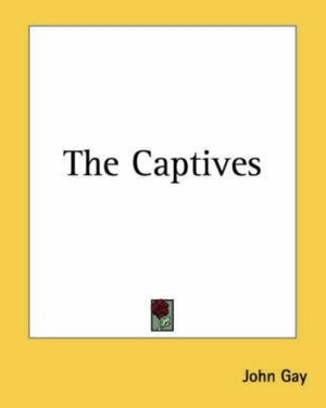 The Captives  by John Gay