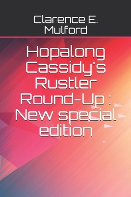 Hopalong Cassidy's Rustler Round-Up: New special edition by Clarence E. Mulford