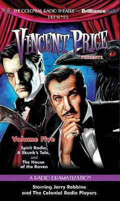 Vincent Price Presents, Volume 5: Spirit Radio/A Skunk's Tale/The House of the Raven by M.J. Elliott, Deniz Cordell