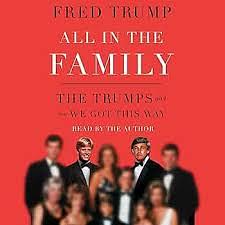 All in the Family: The Trumps and How We Got This Way by Fred C. Trump