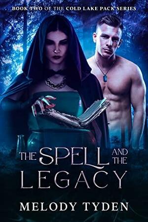 The Spell and the Legacy by Melody Tyden