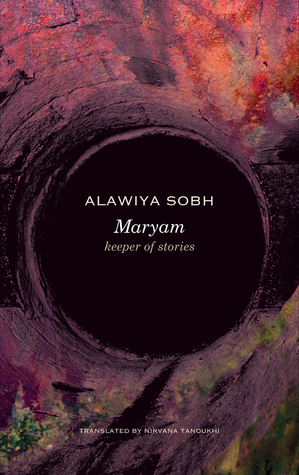 Maryam: Keeper of Stories by Nirvana Tanoukhi, Alawiya Sobh