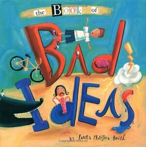 The Book of Bad Ideas by Laura Huliska-Beith