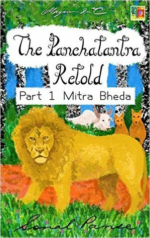 The Panchatantra Retold: Part 1 - Mitra Bheda by Sonal Panse