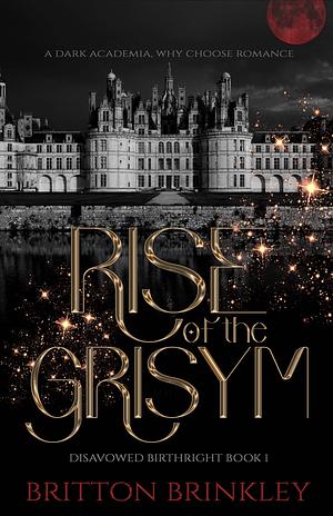 Rise of the Grisym  by Britton Brinkley