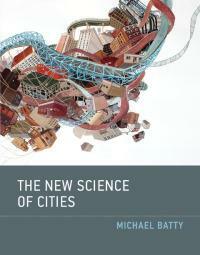 The New Science of Cities by Michael Batty