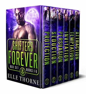 Shifters Forever Worlds Box Set: Shifters Forever: The Box Set Books 1 - 6 by Elle Thorne