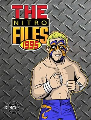 The Nitro Files: 1995 by Dan Hey, Bob Dahlstrom, Benjamin Richardson, James Dixon