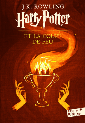 Harry Potter et la Coupe de Feu by J.K. Rowling