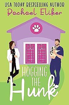 Hogging the Hunk by Rachael Eliker