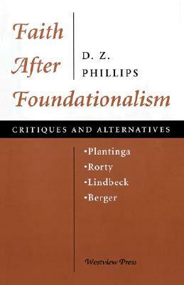 Faith After Foundationalism by D.Z. Phillips