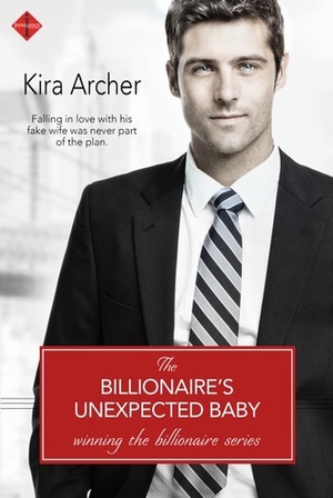 The Billionaire's Unexpected Baby by Kira Archer