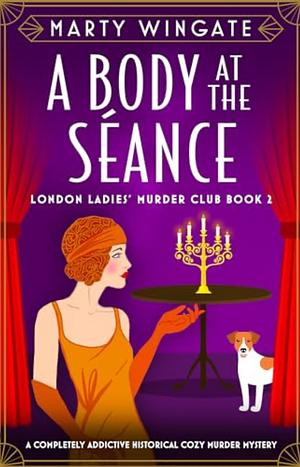 A Body at the Séance: A Completely Addictive Historical Cozy Murder Mystery by Marty Wingate