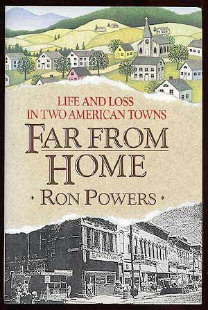 Far from Home: Life and Loss in Two American Towns by Ron Powers