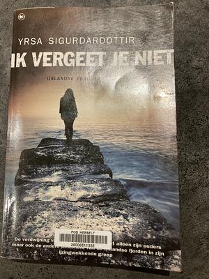 Ik vergeet je niet by Yrsa Sigurðardóttir