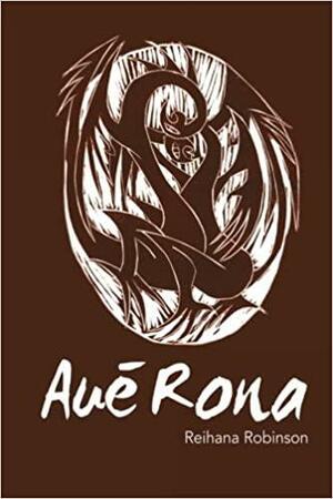 Aue Rona by Reihana Robinson