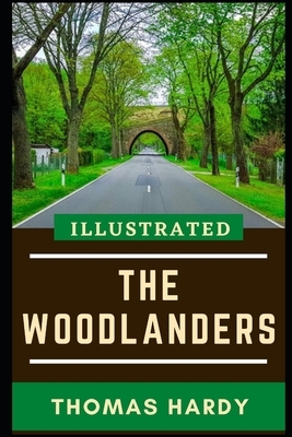 The Woodlanders Illustrated by Thomas Hardy