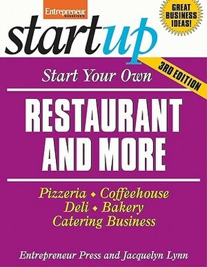 Start Your Own Restaurant Business and More: Pizzeria, Coffeehouse, Deli, Bakery, Catering Business by Jacquelyn Lynn