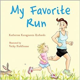 My Favorite Run by Vicky Fieldhouse, Katherine Karagiannis Richards