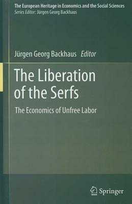 The Liberation of the Serfs: The Economics of Unfree Labor by 