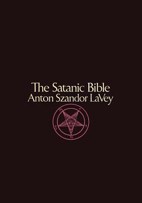 The Satanic Bible Anton Szandor LaVey by Anton Szandor Lavey